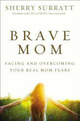 Brave Mom - Sherry Surratt (ISBN: 9780310340379)