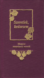 Szeretlek kedvesem - Magyar szerelmes versek (ISBN: 9789636430856)