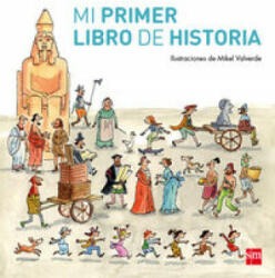 Mi primer libro de historia - Teresa Tellechea Mora, Mikel Valverde (ISBN: 9788467569414)