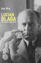 Lucian Blaga. Conceptele dogmatice - Ioan Biris (ISBN: 9786067975260)