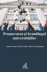 Promovarea si brandingul universitatilor - Claudiu Coman, Maria Cristina Bularca, Florin Nechita (ISBN: 9786061810031)
