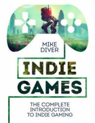 Indie Games - Mike Diver (ISBN: 9781910552094)