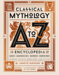 Classical Mythology A to Z - Annette Giesecke, Jim Tierney (ISBN: 9780762470013)