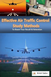 Effective Air Traffic Control Study Methods: Boosting Your Recall & Retention - Dan Rasmussen, Kristi K Sabo (ISBN: 9781505813661)