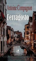 Ferragosto - Antoine Compagnon (ISBN: 9786060570295)