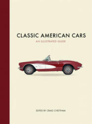 Classic American Cars: An Illustrated Guide - Craig Cheetham (ISBN: 9780785832737)