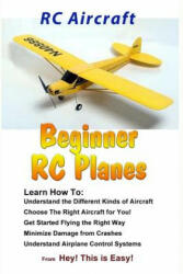 RC Aircraft Beginner RC Planes - Hey This Is Easy (ISBN: 9781506185255)
