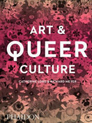 Art & Queer Culture - Richard Meyer, Catherine Lord (2019)