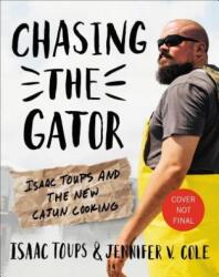 Chasing the Gator - Isaac Toups, Jennifer V. Cole (ISBN: 9780316465779)