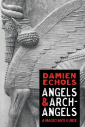 Angels and Archangels - Damien Echols (ISBN: 9781683643265)