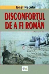 Disconfortul de a fi roman - Ionel Necula (ISBN: 9789731727318)