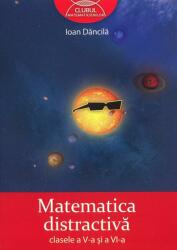 Matematica distractivă. Clasele a V-a şi a VI-a (ISBN: 9789731247403)