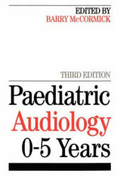 Paediatric Audiology 0-5 Years 3e - Barry McCormick (ISBN: 9781861562173)
