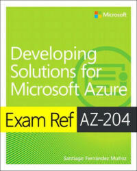 Exam Ref AZ-204 Developing Solutions for Microsoft Azure - Santiago Fernández Mu? oz (2021)