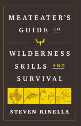 MeatEater Guide to Wilderness Skills and Survival - Steven Rinella (ISBN: 9780593129692)