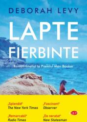 Lapte fierbinte - Deborah Levy (ISBN: 9786063360312)