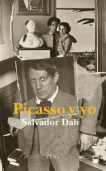 Picasso y yo - SALVADOR DALI (ISBN: 9788494366611)
