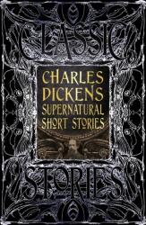 Charles Dickens Supernatural Short Stories (ISBN: 9781839641930)