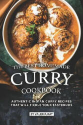 The Best Homemade Curry Cookbook: Authentic Indian Curry Recipes That Will Tickle Your Tastebuds - Valeria Ray (ISBN: 9781075897238)
