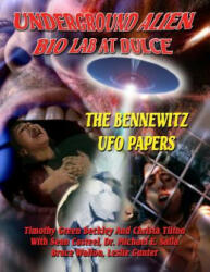 Underground Alien Bio Lab At Dulce: The Bennewitz UFO Papers - Timothy Green Beckley, Sean Casteel, Christa Tilton (ISBN: 9781606110614)