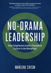 No-Drama Leadership: How Enlightened Leaders Transform Culture in the Workplace (ISBN: 9781629560618)