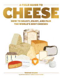 Field Guide to Cheese - Tristan Sicard (ISBN: 9781579659417)