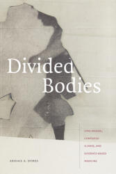 Divided Bodies: Lyme Disease Contested Illness and Evidence-Based Medicine (ISBN: 9781478006664)