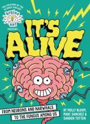 Brains On! Presents. . . It's Alive : From Neurons and Narwhals to the Fungus Among Us - Sanden Totten, Marc Sanchez (ISBN: 9780316428293)
