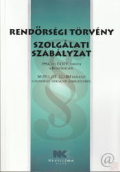 RENDŐRSÉGI TÖRVÉNY - SZOLGÁLATI SZABÁLYZAT (ISBN: 9786155499272)