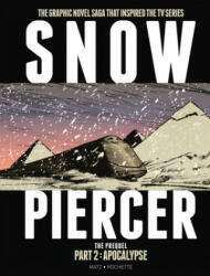 Snowpiercer: The Prequel Part 2: Apocalypse - Jean-Marc Rochette (ISBN: 9781787730328)