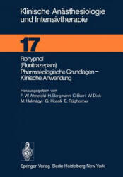Rohypnol (Flunitrazepam), Pharmakologische Grundlagen, Klinische Anwendung - F. W. Ahnefeld, H. Bergmann, C. Burri, W. Dick, M. Halmagyi, G. Hossli, E. Rügheimer (1978)