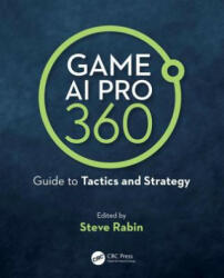 Game AI Pro 360: Guide to Tactics and Strategy - Rabin, Steve (ISBN: 9780367150884)