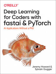 Deep Learning for Coders with fastai and PyTorch - Sylvain Gugger, Jeremy Howard (ISBN: 9781492045526)