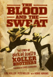 Blood and the Sweat - Pete Koller, Howie Abrams (ISBN: 9781642932256)