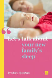 Let's talk about your new family's sleep - Lyndsey Hookway (ISBN: 9781780667058)
