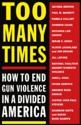 Too Many Times: How to End Gun Violence in a Divided America (ISBN: 9781612198798)