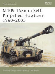 M109 155mm Self-Propelled Howitzer 1960-2005 - Steven Zaloga (ISBN: 9781841766317)