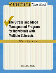 Stress and Mood Management Program for Individuals With Multiple Sclerosis - David Mohr (ISBN: 9780195368895)