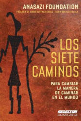 Los siete caminos: Para cambiar la manera de caminar en el mundo - Anasazi Foundation (ISBN: 9786074532166)