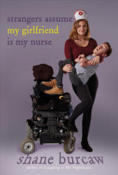 Strangers Assume My Girlfriend Is My Nurse - Shane Burcaw (ISBN: 9781250233165)