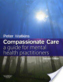 Mental Health Practice: A Guide to Compassionate Care (ISBN: 9780750688819)