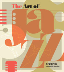 The Art of Jazz: A Visual History (ISBN: 9781623545048)