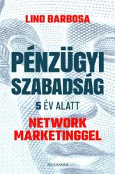 Pénzügyi szabadság 5 év alatt network marketinggel (2020)