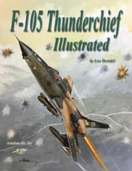 F-105 Thunderchief Illustrated - Lou Drendel, Lou Drendel (2017)