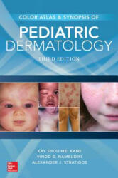 Color Atlas & Synopsis of Pediatric Dermatology, Third Edition - Kay Shou-Mei Kane, Alexander J. Stratigos (ISBN: 9780071843942)