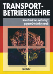 Gál Péter: Transportbetriebslehre - Német szakmai nyelvkönyv gépjármű-technikusoknak (ISBN: 9789633369388)