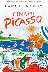Cina cu Picasso - Camille Aubray (ISBN: 9786060064534)