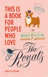 This Is a Book for People Who Love the Royals - Stoeker, Rebecca (2020)