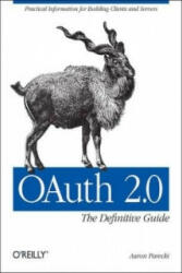 OAuth 2.0: The Definitive Guide - Aaron Parecki (ISBN: 9781449319311)
