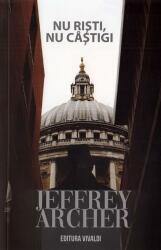 Nu risti, nu castigi - Jeffrey Archer (ISBN: 9789731501550)